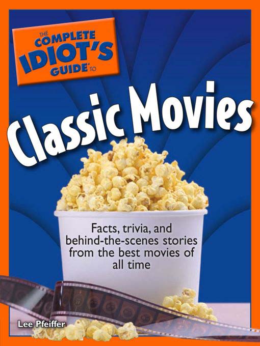 Title details for The Complete Idiot's Guide to Classic Movies by Lee Pfeiffer - Available